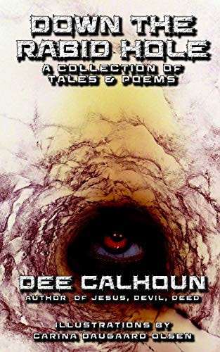Down the Rabid Hole A Collection of Tales & Poems