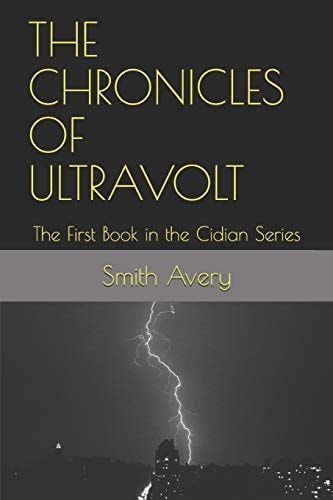 The Chronicles of Ultravolt The First Book in the Cidian Series