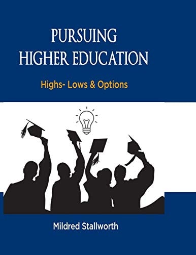 Pursuing Higher Education Highs- Lows and Options