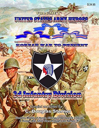 United States Army Heroes - Korean War to Present 2d Infantry Division - Volume I