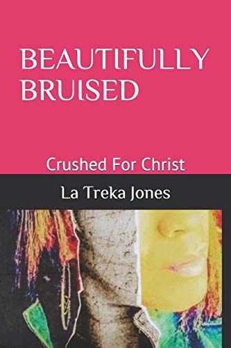 Beautifully Bruised Crushed For Christ