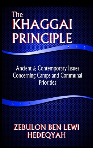 The Khaggai Principle : Ancient & Contemporary Issues Concerning Camps and Communal Priorities (Black & White Edition)