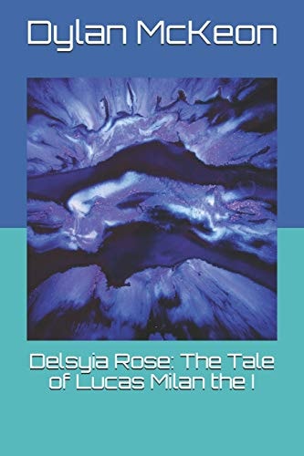 Delsyia Rose The Tale of Lucas Milan the I