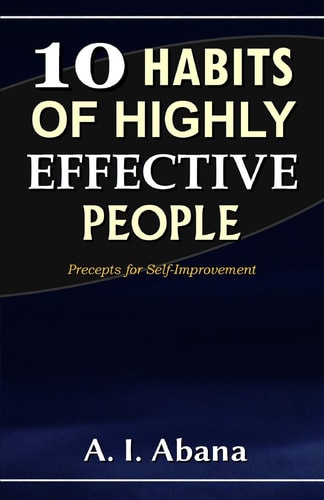 10 Habits of Highly Effective People Precepts for Self-Improvement