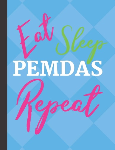 Eat Sleep PEMDAS Repeat 4x4 Graph Paper for Math Teachers and Students