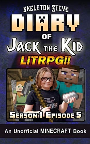 Diary of Jack the Kid - a Minecraft LitRPG - Season 1 Episode 5 (Book 5) Unofficial Minecraft Books for Kids, Teens, & Nerds - LitRPG Adventure Fan Fiction Diary Series