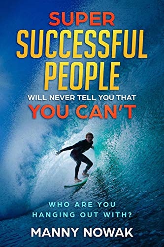 Super Successful People Will Never Tell You That You Can't Who Are You Hanging Out With?