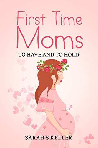 First Time Moms To Have and To Hold