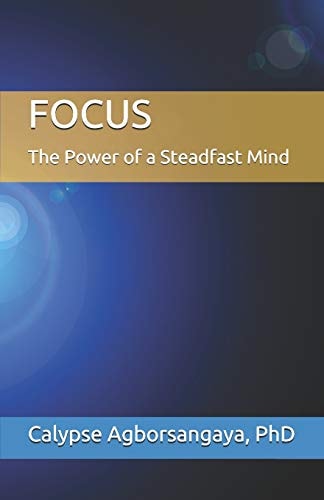 Focus The Power of a Steadfast Mind