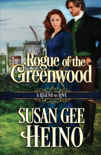 Rogue of the Greenwood A Legend to Love Book 8