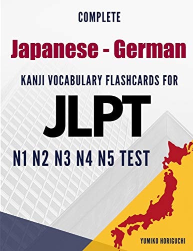 Complete Japanese - German Kanji Vocabulary Flashcards for JLPT N1 N2 N3 N4 N5 Test Practice Japanese Language Proficiency Test Workbook