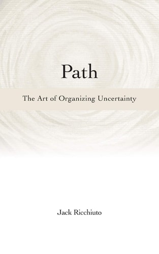 Path The Art of Organizing Uncertainty