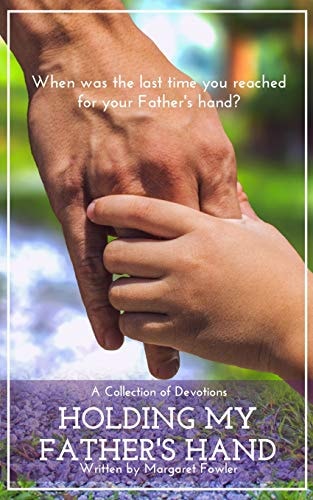 Holding My Father's Hand A Collection of Devotions