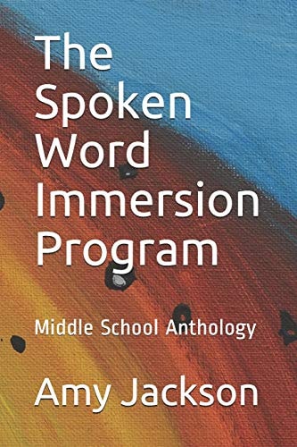 The Spoken Word Immersion Program Middle School Anthology