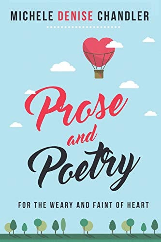 Prose and Poetry For The Weary and Faint of Heart