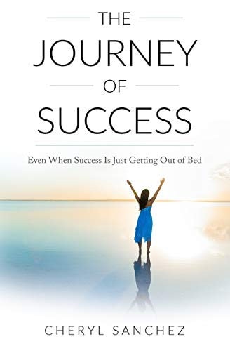 The Journey of Success Even When Success Is Just Getting Out of Bed