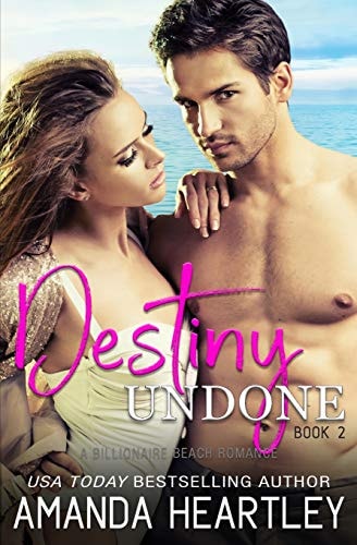 Destiny Undone Book 2 A Billionaire Beach Romance