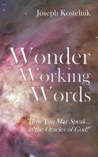 Wonder Working Words How You May Speak As the Oracles of God!