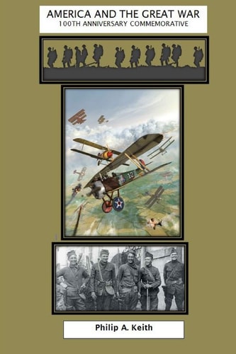 America and the Great War A 100th Anniversary Commemorative of America in World War I