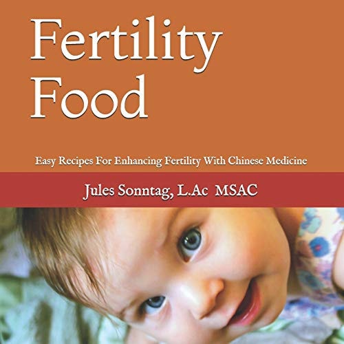 Fertility Food Easy Recipes For Enhancing Fertility With Chinese Medicine