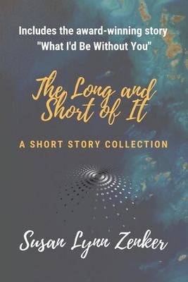 The Long and Short of It A Short Story Collection