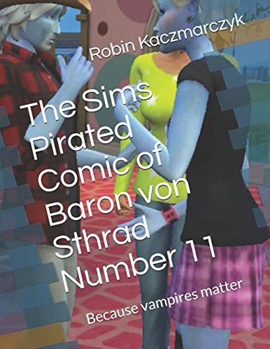 The Sims Pirated Comic of Baron Von Sthrad Number 11 Because Vampires Matter