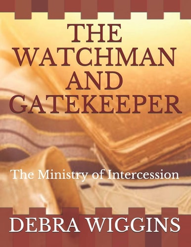 The Watchman and Gatekeeper The Ministry of Intercession
