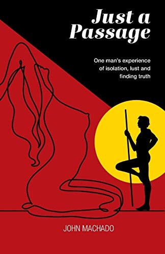 Just a Passage One Man's Experience of Isolation, Lust and Finding Truth