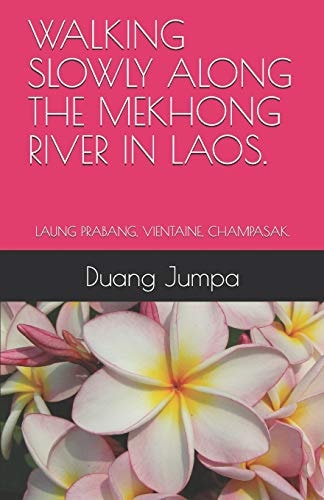 Walking Slowly Along the Mekhong River in Laos. Laung Prabang, Vientaine, Champasak.