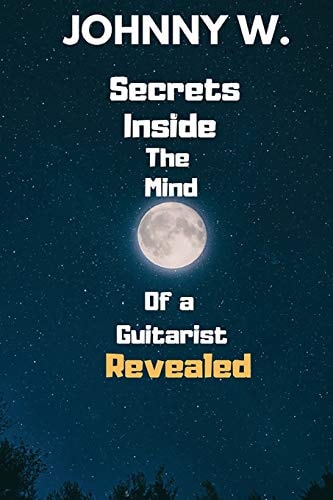 Secrets Inside The Mind of a Guitarist Revealed