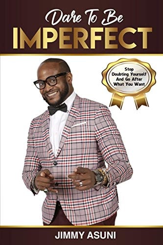 Dare To Be Imperfect Stop Doubting Yourself And Go After What You Want