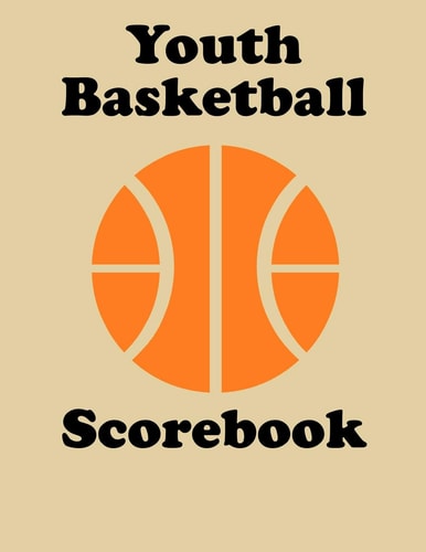 Youth Basketball Scorebook 50 Game Scorebook for Basketball (8. 5 X 11)