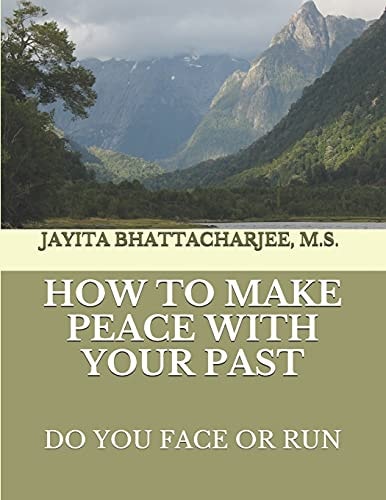 How to Make Peace With Your Past Do You Face Or Run