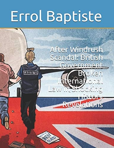 After Windrush Scandal British Government Broken International Law in Shocking History Revelations