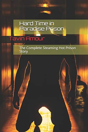Hard Time in Paradise Prison The Complete Steaming Hot Gay Prison Story