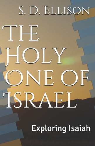 The Holy One of Israel Exploring Isaiah