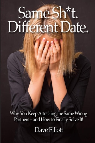 Same Sh*t. Different Date. Why You Keep Attracting The Same Wrong Partners - And How To Finally Solve It!