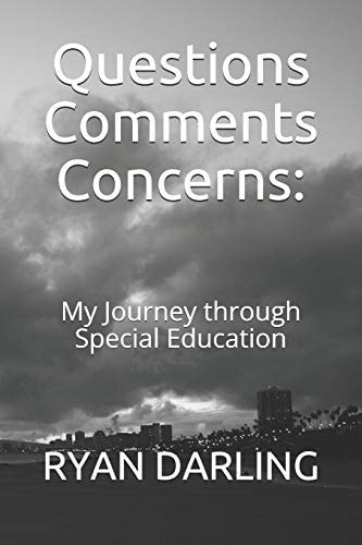 Questions Comments Concerns: My Journey Through Special Education