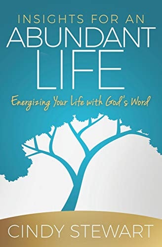 Insights for an Abundant Life Energizing Your Life with God's Word