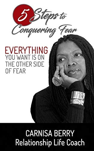 5 Steps to Conquer Fear Everything You Want Is on the Other Side of Fear