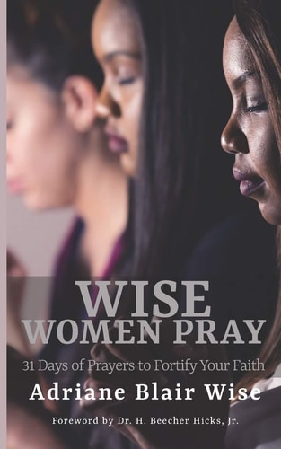 Wise Woman Pray 31 Days of Prayers to Fortify Your Faith