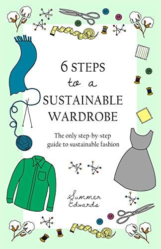 6 Steps to a Sustainable Wardrobe The Only Step-by-step Guide to Sustainable Fashion