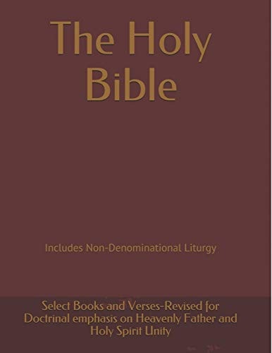 The Holy Bible Revised for Doctrinal Emphasis on Heavenly Father and Holy Spirit Unity