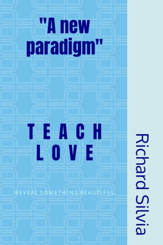 Teach Love Reveal Something Beautiful