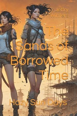 The Sands of Borrowed Time Hazy Sun Days