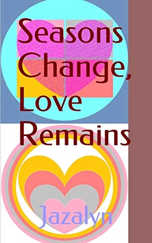 Seasons Change, Love Remains