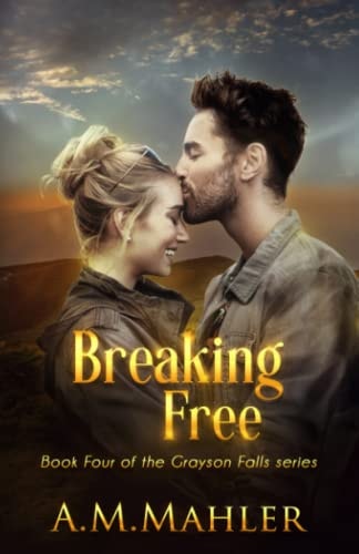 Breaking Free Book 4 of the Grayson Falls Series