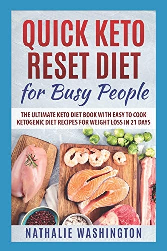 Quick Keto Rеѕеt Diеt for Busy People The Ultimаtе Kеtо Diet Book with Easy Tо Cооk Kеtоgеniс Diet Recipes Fоr Weight Loss in 21 Dауѕ