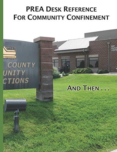 PREA Desk Reference for Community Confinement And Then . . .