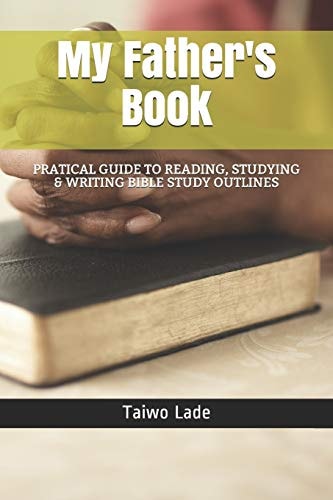 My Father's Book Practical Approach to Writing Bible Study Outline